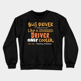 Funny bus driver definition, sarcastic bus driver, bus driver gifts, bus captain Crewneck Sweatshirt